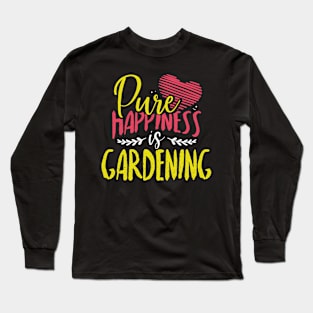 Pure Happiness is Gardening Long Sleeve T-Shirt